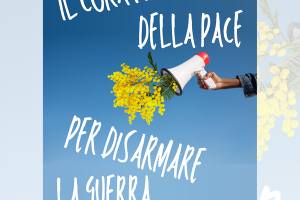 Il coraggio della pace per disarmare la guerra